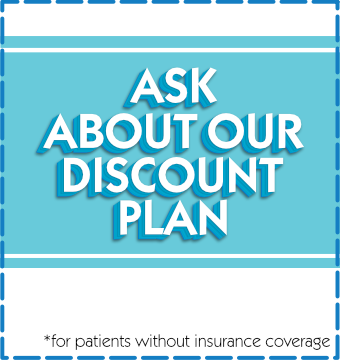 Ask About Our Discount Plan